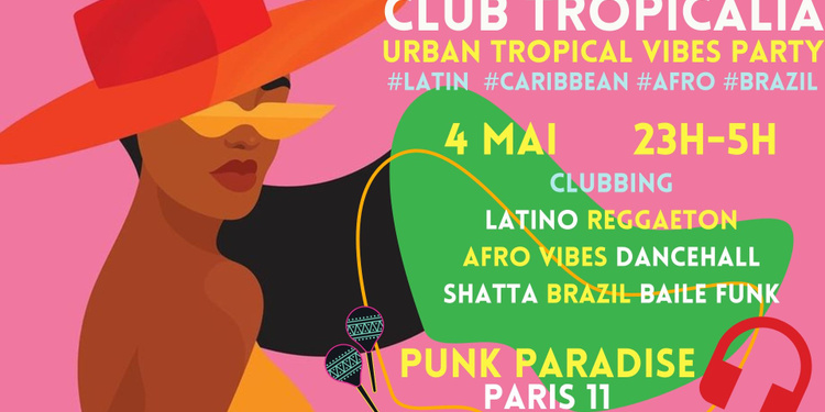 Club Tropicalia ~ Clubbing Latino, Afro Urban, Reggaeton, Caribbean & Brazil à Paris 11 !!