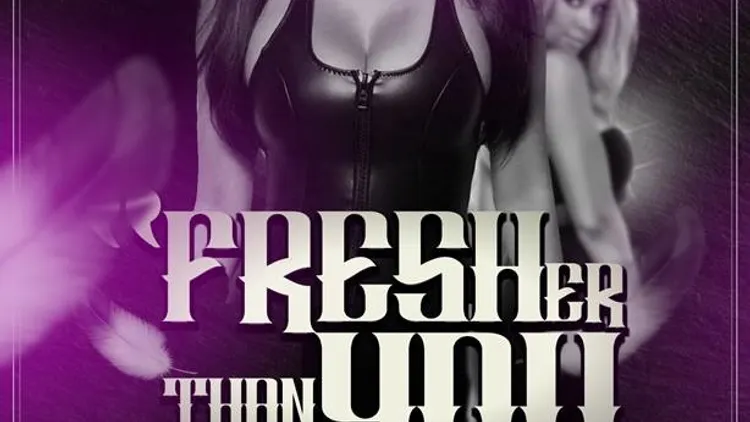 FRESHER THAN YOU