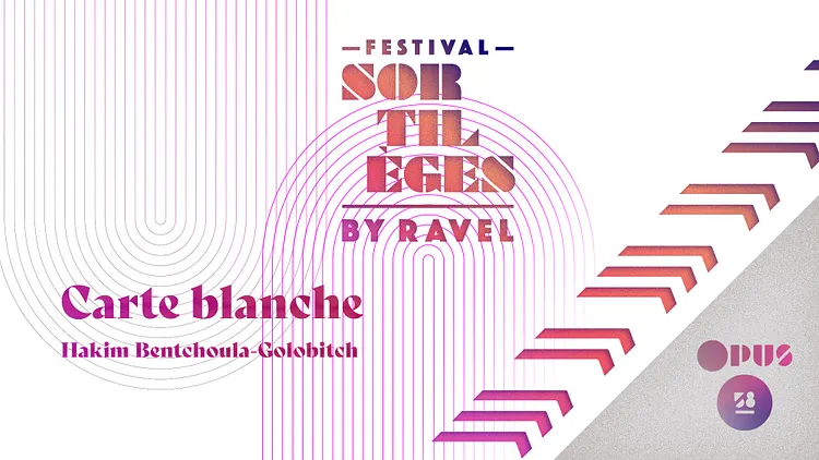 Festival Sortilèges by Ravel - Carte blanche Hakim BENTCHOUALA-GOLOBITCH