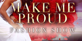 MAKE ME PROUD | Fashion Show & Party