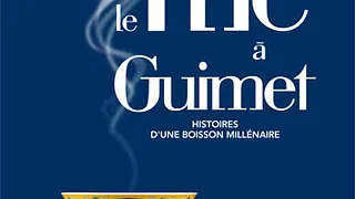 Le Thé - Histoires d’une boisson millénaire