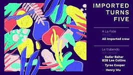 Imported turns 5 YEARS w/ Sadar Bahar b2b Lee Collins, Tyree Cooper & Henry Wu