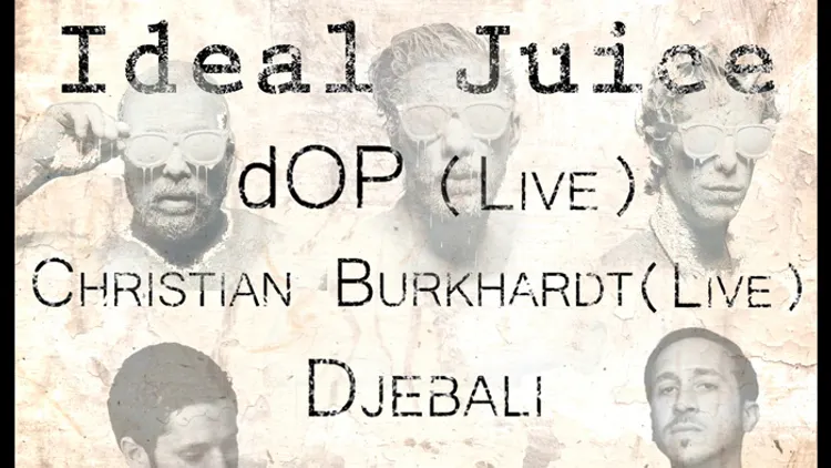 Ideal Juice W Dop Live, Christian Burkhardt Live, Djebali