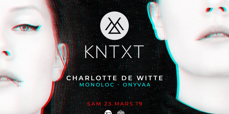 T7 x KNTXT : Charlotte de Witte, Monoloc, Onyvaa