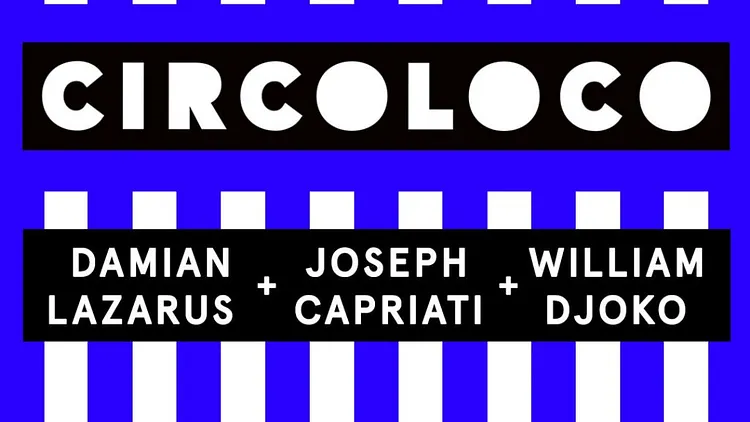 CircoLoco Paris presents Djoko + Capriati + Lazarus