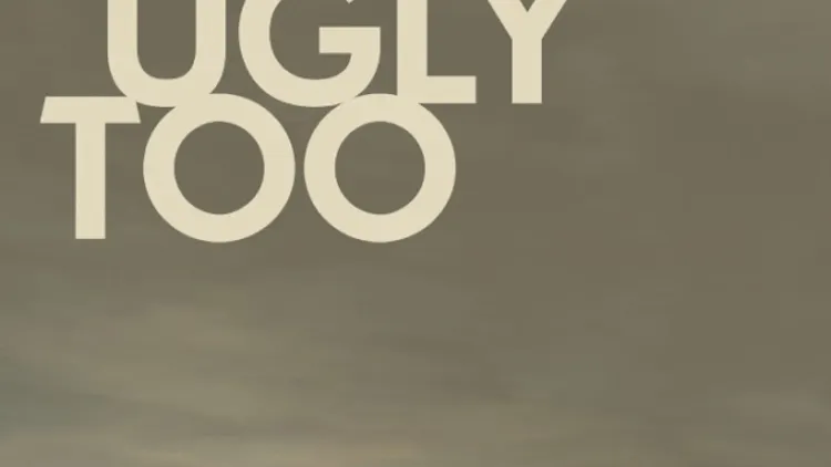 You’re Ugly Too