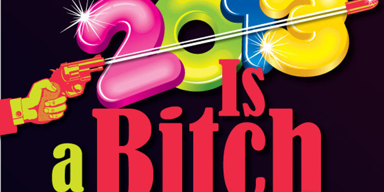 2013 is a Bitch