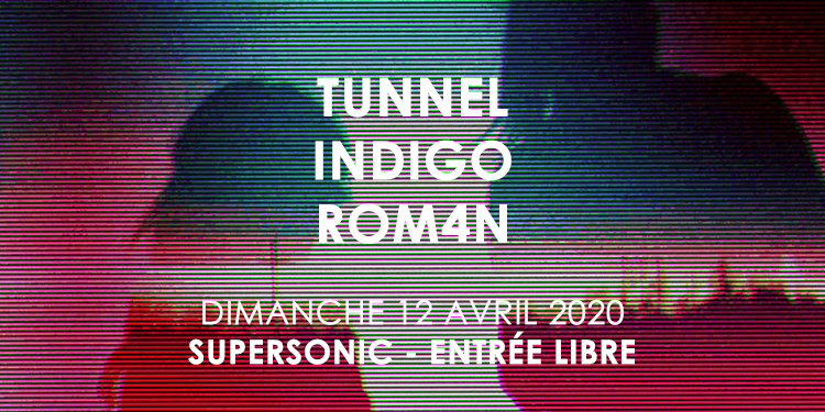 Tunnel • Indigo • Rom4n / Supersonic (Free entry)