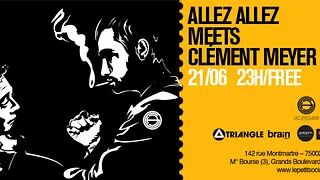 ALLEZ ALLEZ MEETS CLÉMENT MEYER
