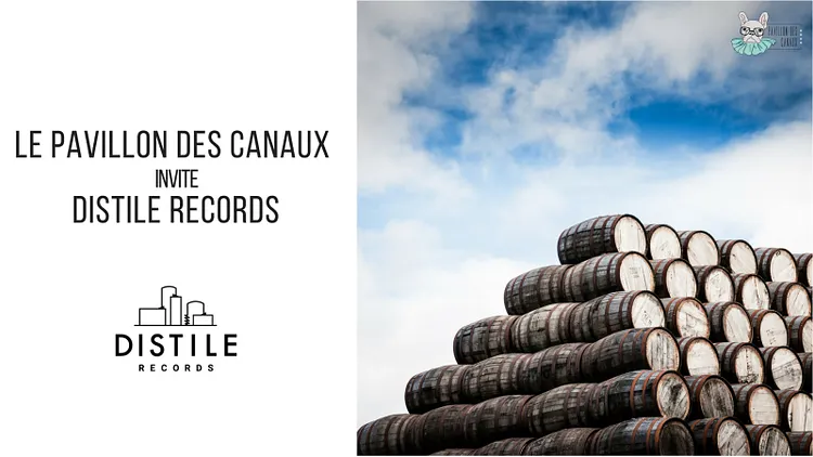 Le Pavillon des Canaux invite : Distile Records