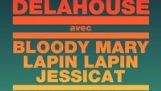 Delahouse: Bloody Mary, Jessicat, Lapin Lapin