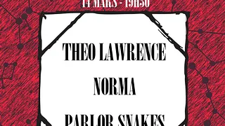 Day One : Parlor Snakes / Norma / Theo Lawrence