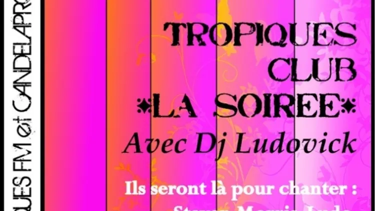 TROPIQUES CLUB "LA SOIREE"