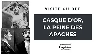 Visite Guidée - Casque d'Or, la reine des Apaches