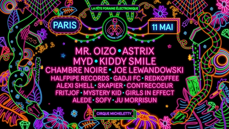 Madame Loyal Paris : Mr. Oizo, Astrix, Myd & more
