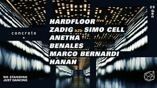 Concrete: Hardfloor, Zadig b2b Simo Cell, Anetha, Benales
