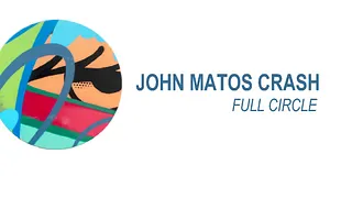 JOHN MATOS CRASH - FULL CIRCLE