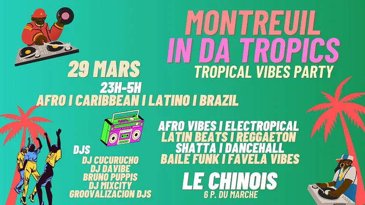 Montreuil in da Tropics ~ Clubbing Brazil ÷ Afro vibes ÷ Caribbean ÷ Latino à Le Chinois !