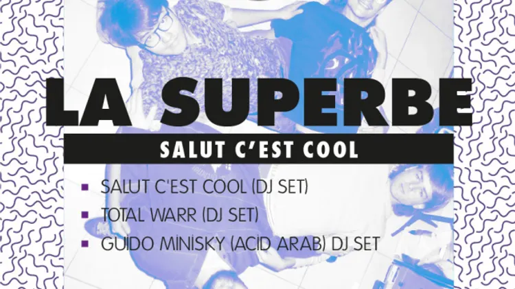 LA SUPERBE #4 w/ SALUT C'EST COOL