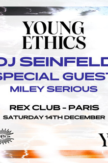 Rex Club presente Young Ethics Tour: DJ Seinfeld, Miley Serious, Special Guest