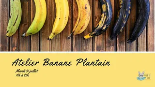 Atelier Banane Plantain