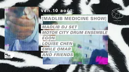 Concrete Pres. Madlib Medicine Show: Madlib dj set, Motor City Drum Ensemble