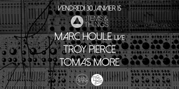 Items & Things : Marc Houle live, Troy Pierce & Tomas More