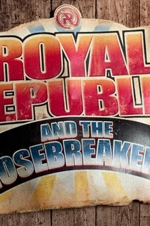 Royal Republic & the nosebreakers