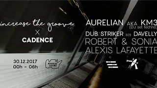 Increase the Groove x Cadence w/ KM3, Dub Striker b2b Davelly