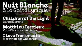 Nuit Blanche / Children of the Light / Matthieu Tercieux / I Love Transmedia