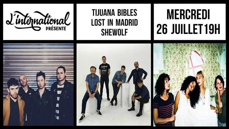 Tijuana Bibles • Lost In Madrid • SheWolf // L'International