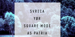 Precept 05 : Svreca + Yor + Square Mode + As Patria