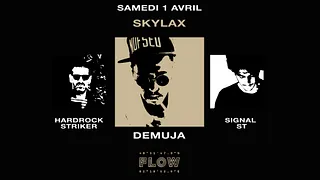 Skylax à Flow Paris w/ Demuja, Signal ST, Hardrock Striker