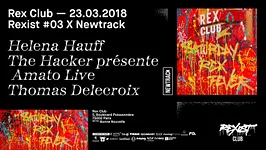 Rexist 3 x Newtrack: Helena Hauff, The Hacker presente Amato Live, Thomas Delecroix