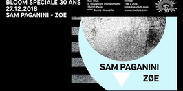 BLOOM Speciale 30 presente: Sam Paganini & ZØÉ