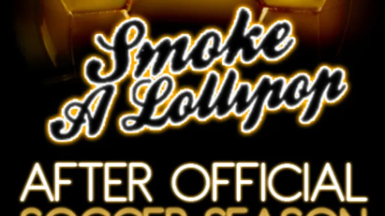 SMOKE A LOLLIPOP After Official SOCCER SEASON CLOSURE 2011 / 2012