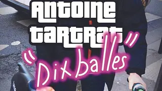 Antoine Tartrat dasn "Dix balles"