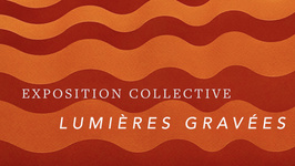 Exposition collective "Lumières gravées"