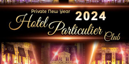 PRIVATE VIP NEW YEAR 2024 LUXURY HOTEL PARTICULIER CLUB GEORGES V LE BC