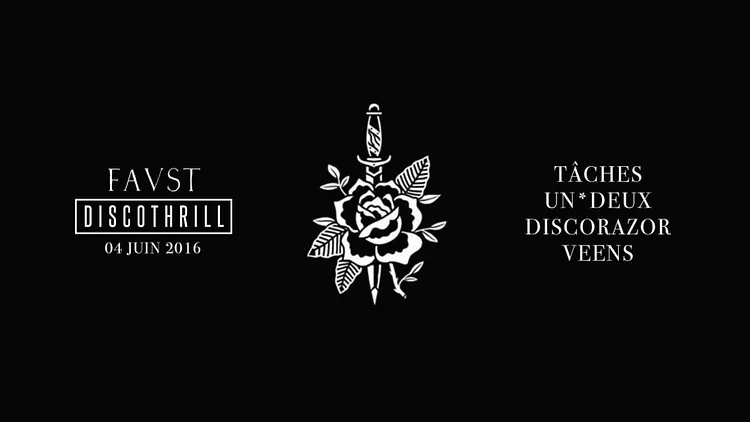 Faust x DiscoThrill : Tâches, Un*Deux, DiscoRazor, Veens