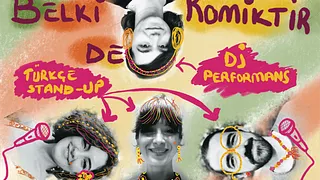 Belki De Komiktir + DJ Didem Coşkunseven
