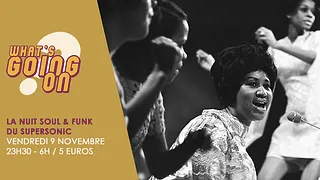 What's Going On? La Nuit Soul & Funk du Supersonic