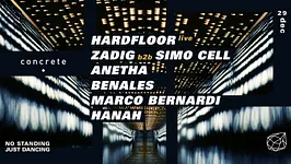 Concrete: Hardfloor, Zadig b2b Simo Cell, Anetha, Benales