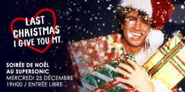 Last Christmas i gave you my ♡ / Supersonic - Free Entry