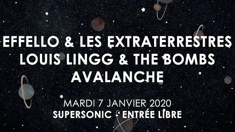 Effello & les Extraterrestres • Louis Lingg & the Bombs • Avalanche / Supersonic (Free entrance)