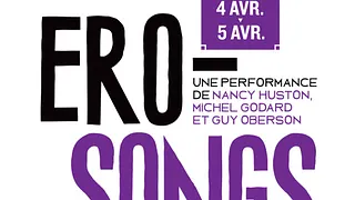 EROSONGS, UNE EPRFORMANCE DE NANCY HUSTON, MICHEL GODARD ET GUY OBERSON