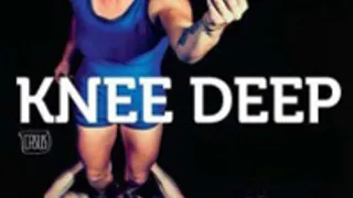 Knee Deep