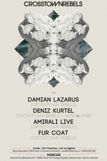 Crosstown Rebels Damian Lazarus, Deniz Kurtel, Amirali & Fur Coat
