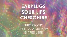 EarPlugs • The Sour Lips • Cheshire / Supersonic (Free Entry)