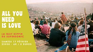All You Need is Love // Nuit Hippie du Supersonic